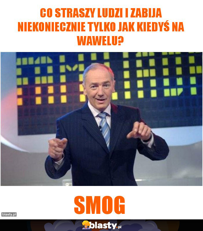 Co straszy ludzi i zabija niekoniecznie tylko jak kiedyś na Wawelu?