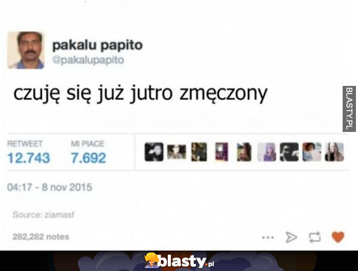 Czuję się już jutro zmęczony