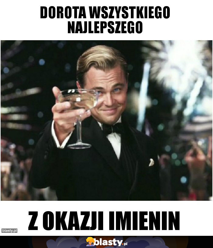 Dorota wszystkiego najlepszego