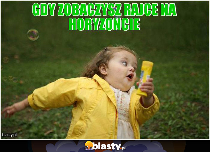 Gdy zobaczysz rajce na horyzoncie