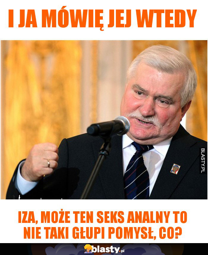 I ja mówię jej wtedy