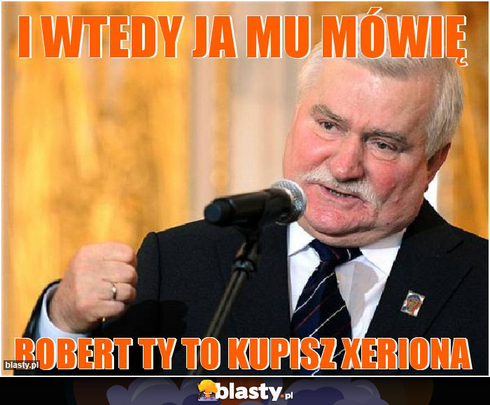 I wtedy ja mu mówię