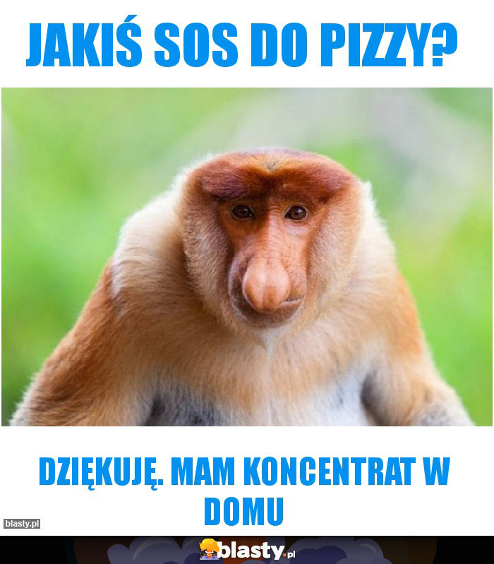 Jakiś sos do pizzy?