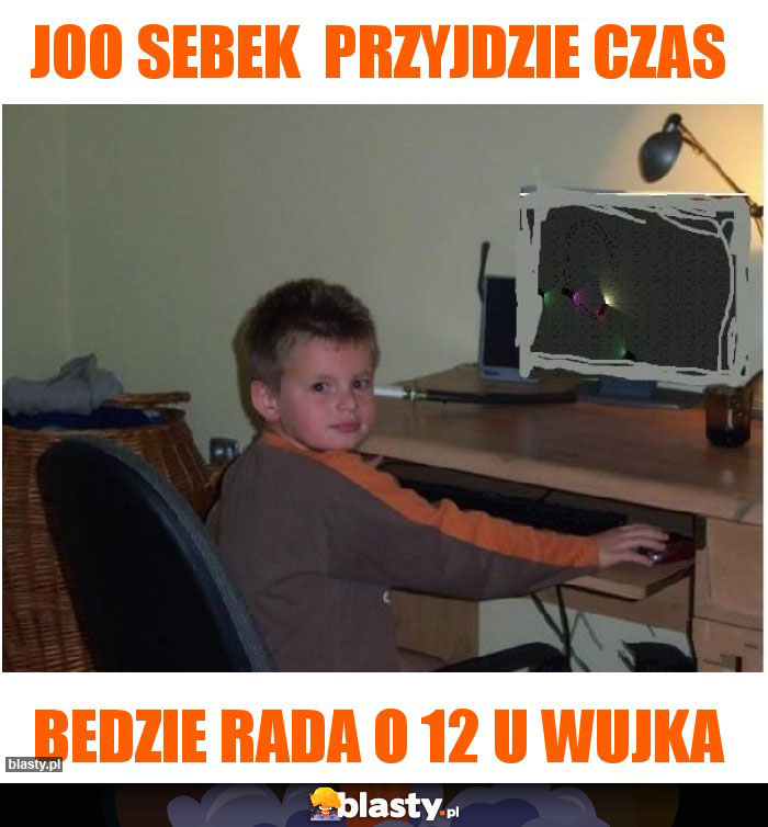 Joo sebek  przyjdzie czas