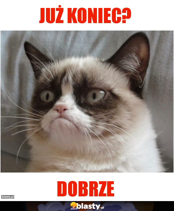 już koniec?