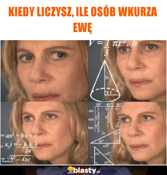 Kiedy liczysz, ile osób wkurza Ewę