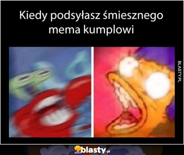 Kiedy podsyłasz śmiesznego mema kumplowi