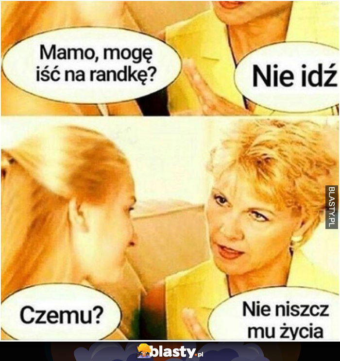 Mamo mogę iść na randkę?