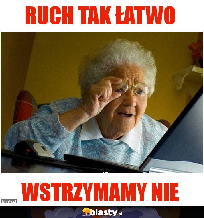 Ruch tak łatwo