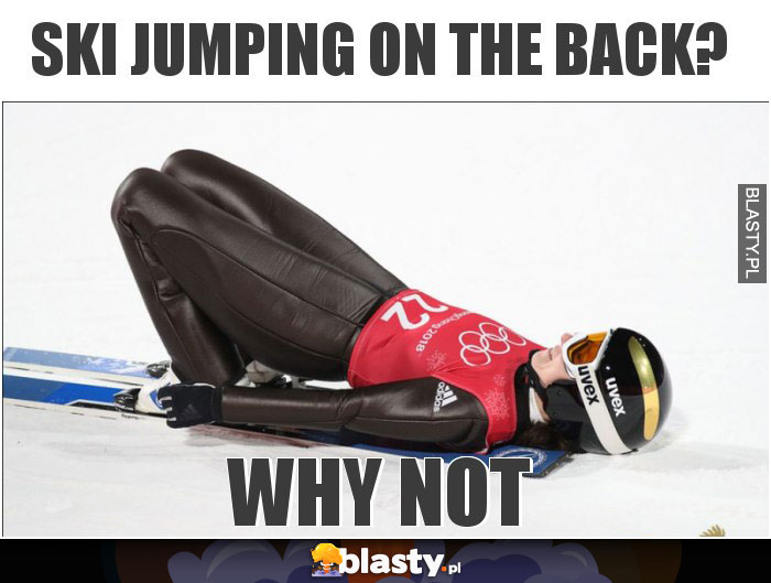 Ski Jumping on the back?