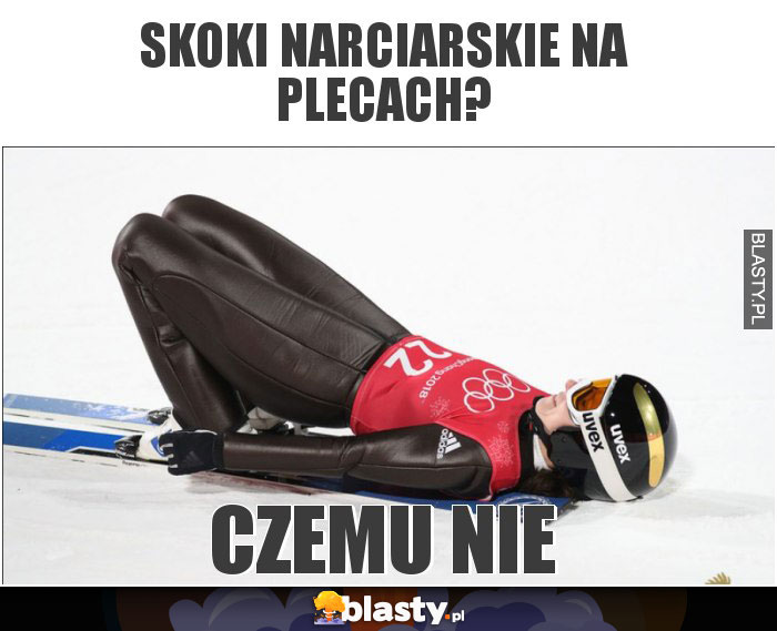 Skoki narciarskie na plecach?