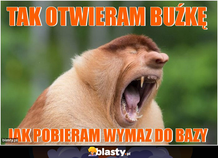 Tak otwieram buźkę