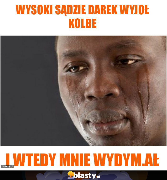 Wysoki sądzie Darek wyjoł kolbe