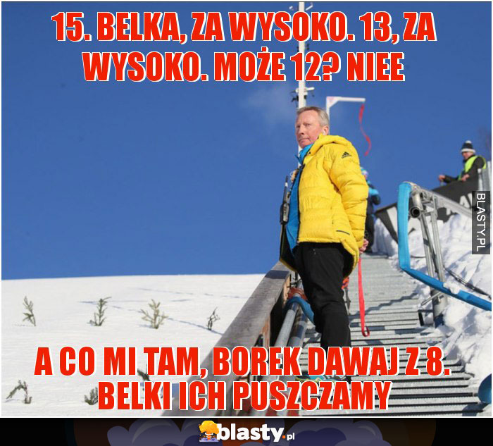 15. belka, za wysoko. 13, za wysoko. Może 12? Niee