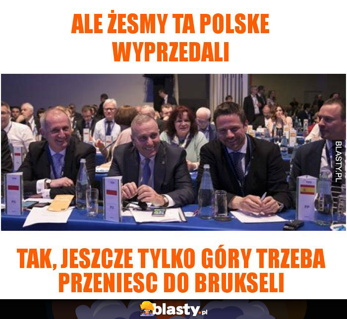 ale żesmy ta polske wyprzedali