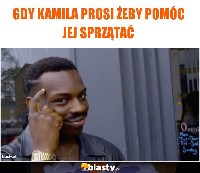 Gdy Kamila prosi żeby pomóc jej sprzątać