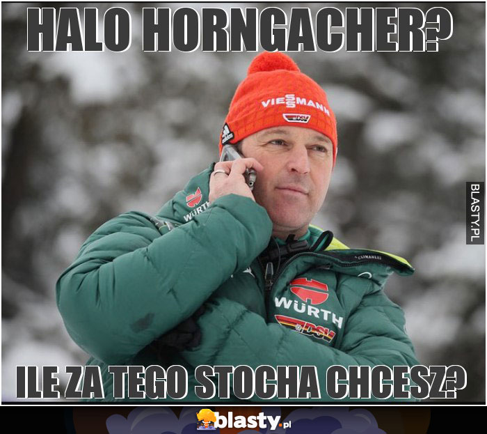 Halo Horngacher?