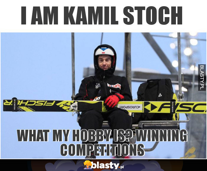 I am Kamil Stoch