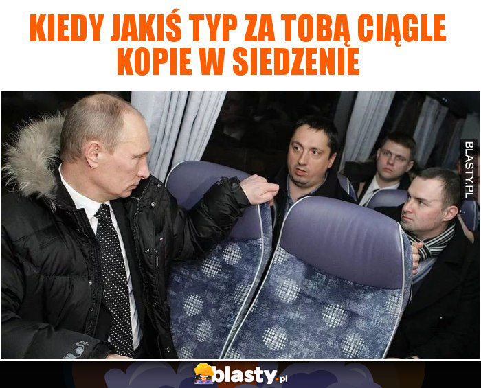 Kiedy jakiś typ za tobą ciągle kopie w siedzenie