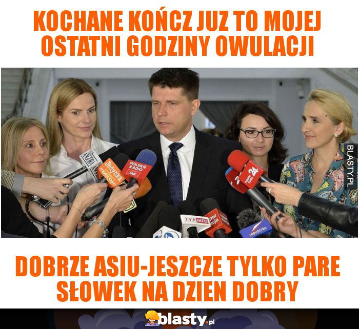 Kochane kończ juz to mojej ostatni godziny owulacji