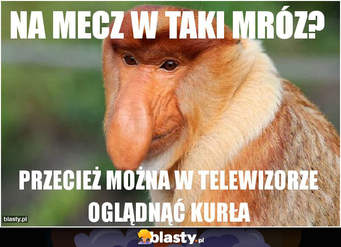 na mecz w taki mróz?