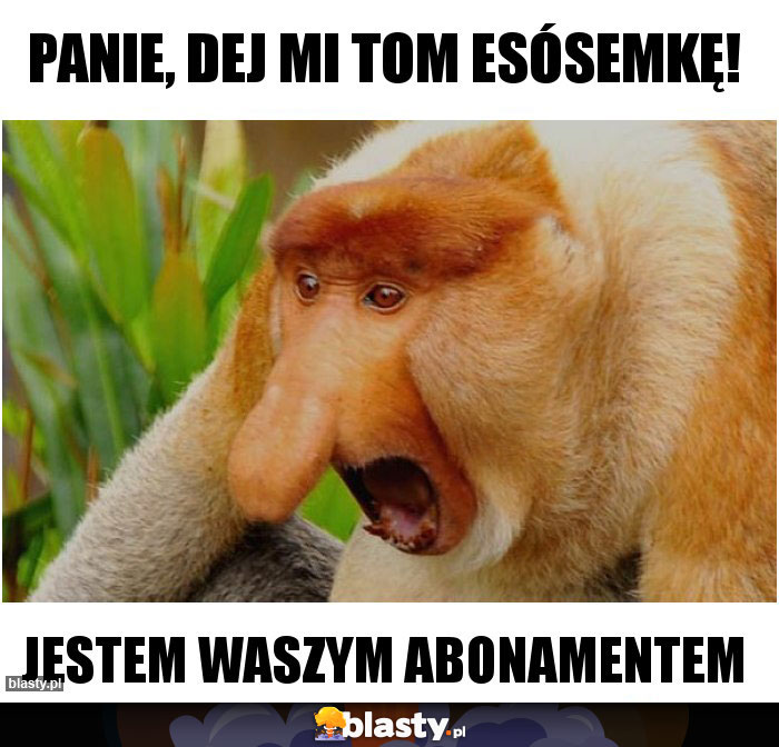 Panie, dej mi tom esósemkę!