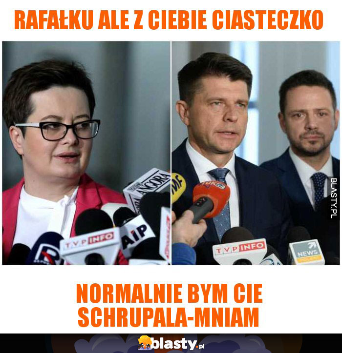 rafałku ale z CIEBIE ciasteczko