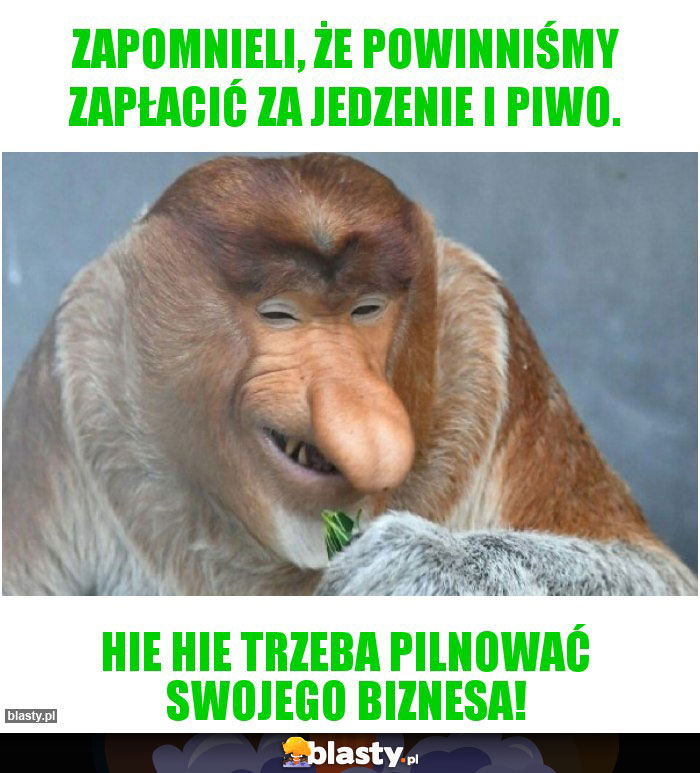 Zapomnieli, że powinniśmy zapłacić za jedzenie i piwo.