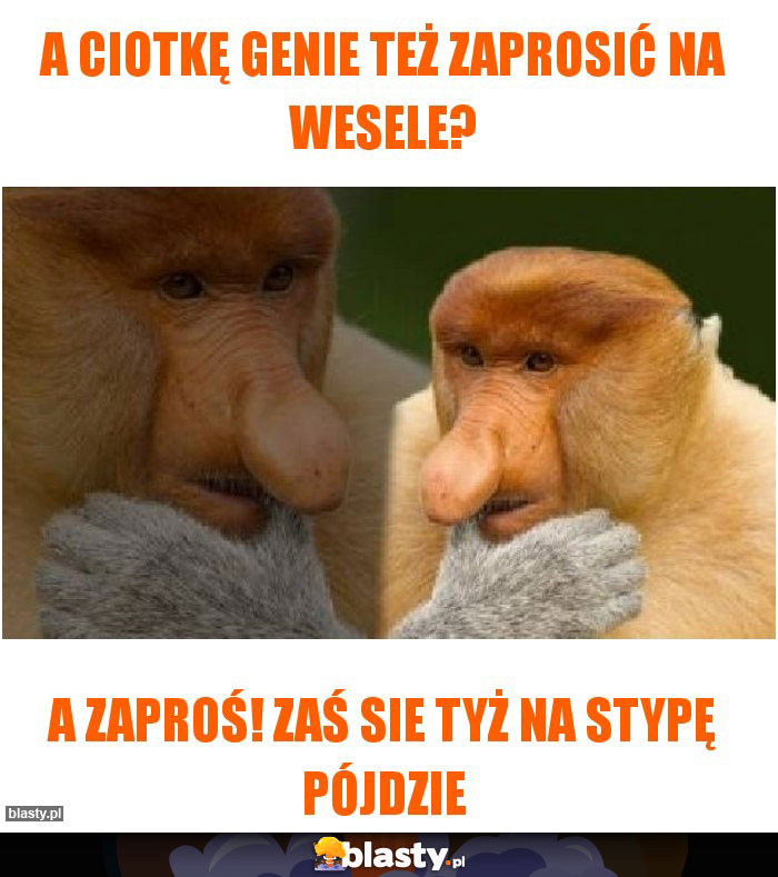 A CIOTKĘ GENIE TEŻ ZAPROSIĆ NA WESELE?