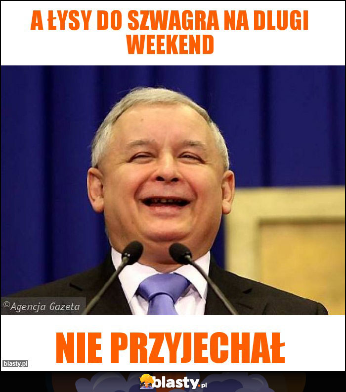 A łysy do szwagra na dlugi weekend