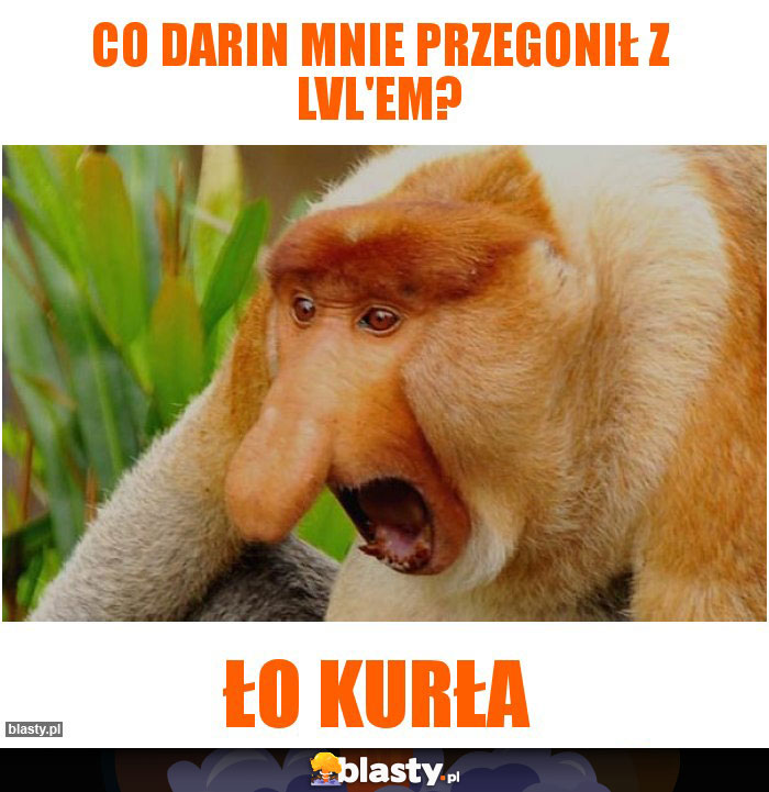 Co Darin mnie przegonił z lvl'em?