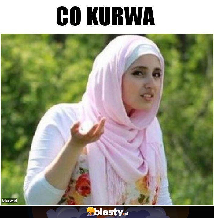 Co kurwa