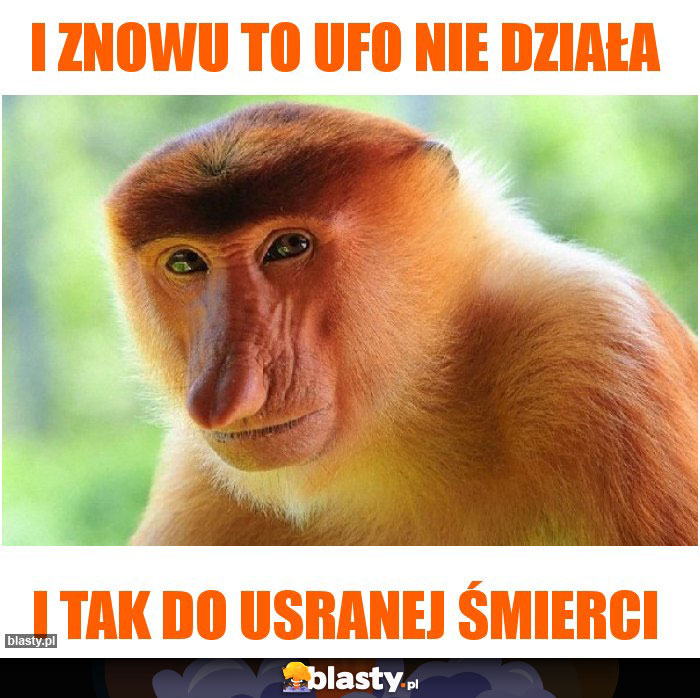 I znowu to UFO nie działa