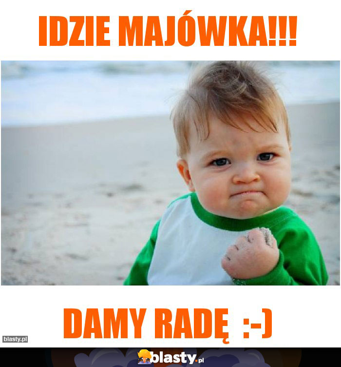 Idzie Majówka!!!