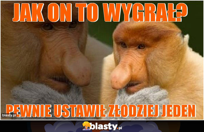 Jak on to wygrał?