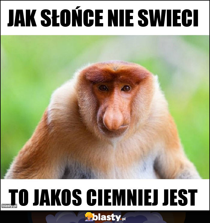 Jak słońce nie swieci