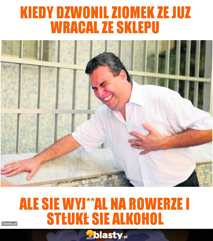 Kiedy dzwonil ziomek ze juz wracal ze sklepu