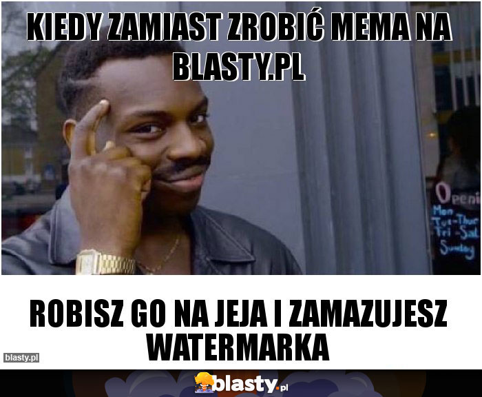 Kiedy zamiast zrobić mema na blasty.pl