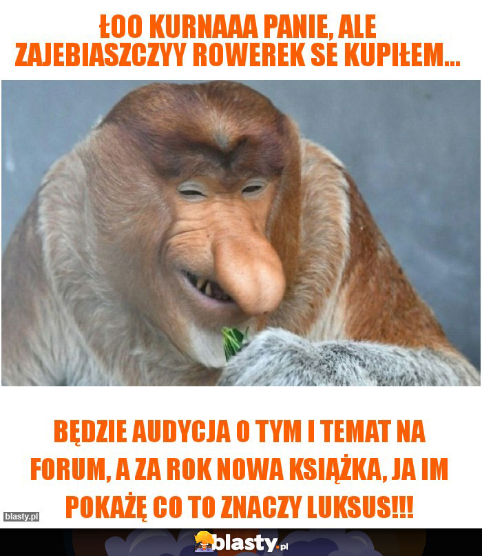 Łoo kurnaaa panie, ale zajebiaszczyy rowerek se kupiłem...