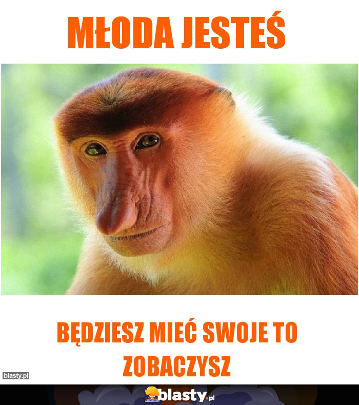 Młoda jesteś