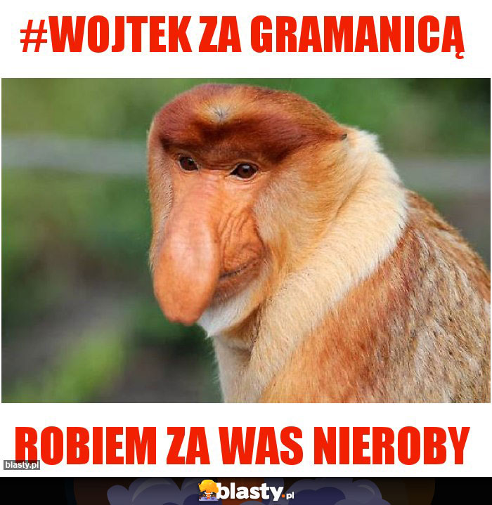 #WOJTEK ZA GRAMANICĄ