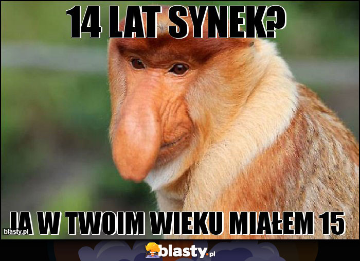 14 lat synek?