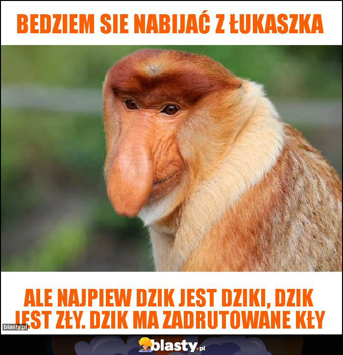 Bedziem sie nabijać z ŁukASZKA