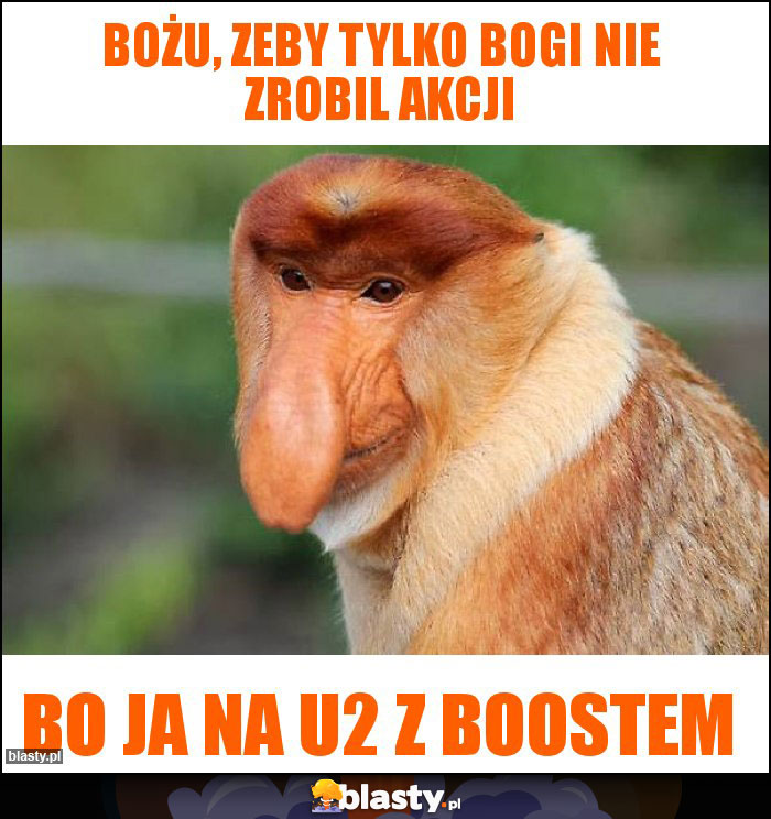 Bożu, zeby tylko Bogi nie zrobil akcji