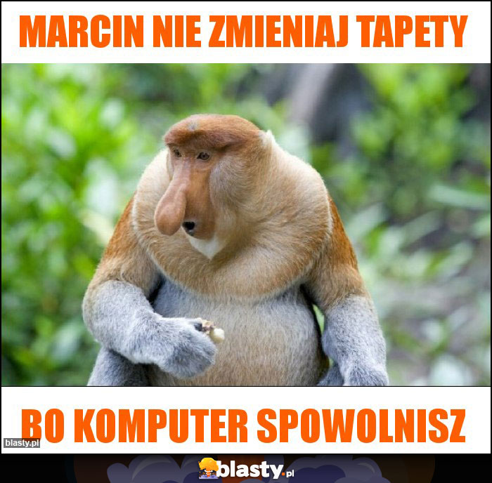 Marcin Nie zmieniaj tapety