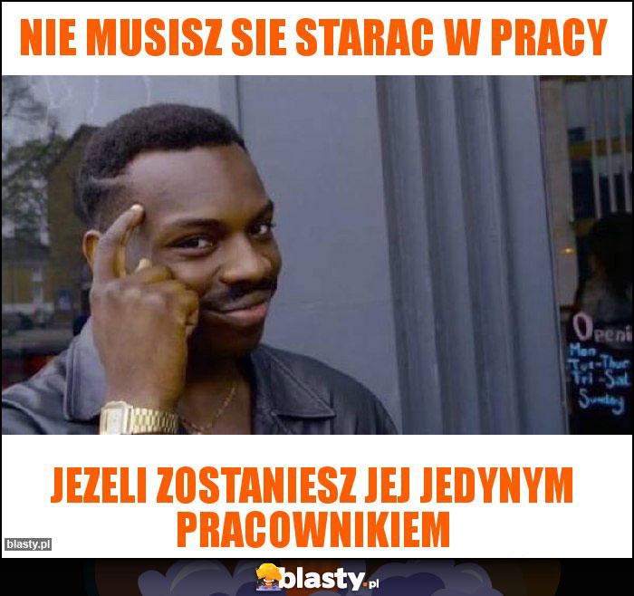 nie musisz sie starac w pracy