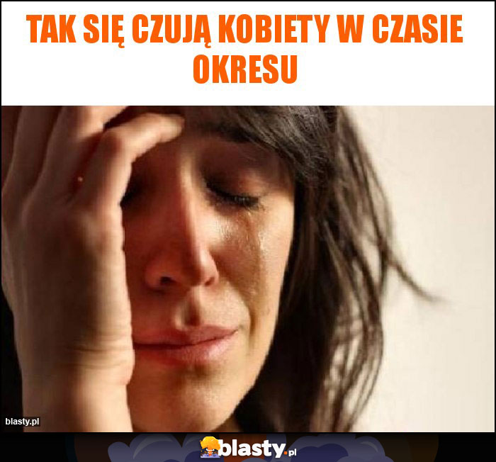 tak się czują kobiety w czasie okresu