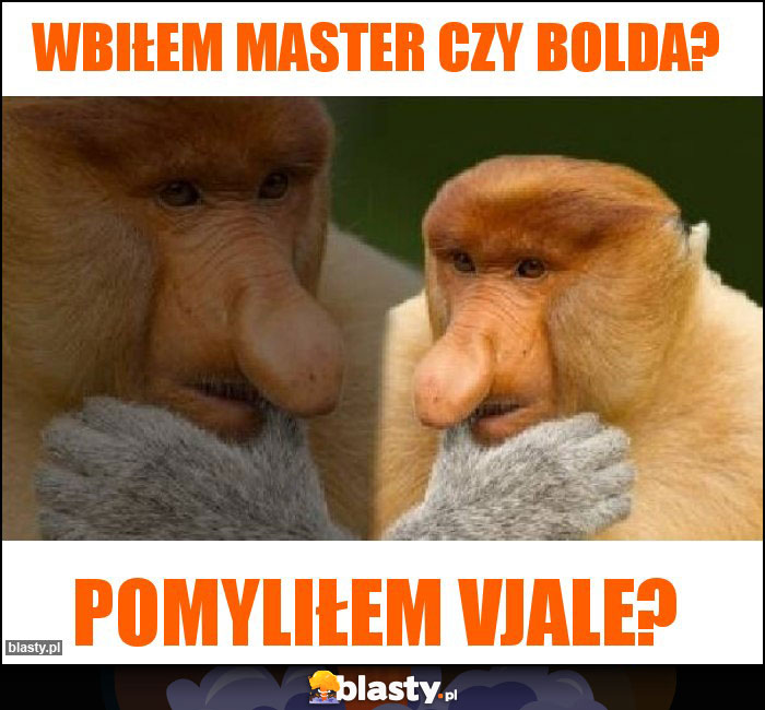 wbiłem Master czy bolda?