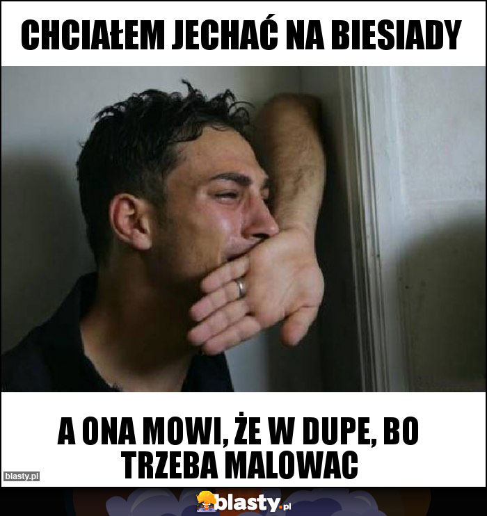 Chciałem jechać na biesiady