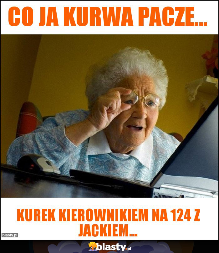 Co ja kurwa pacze...